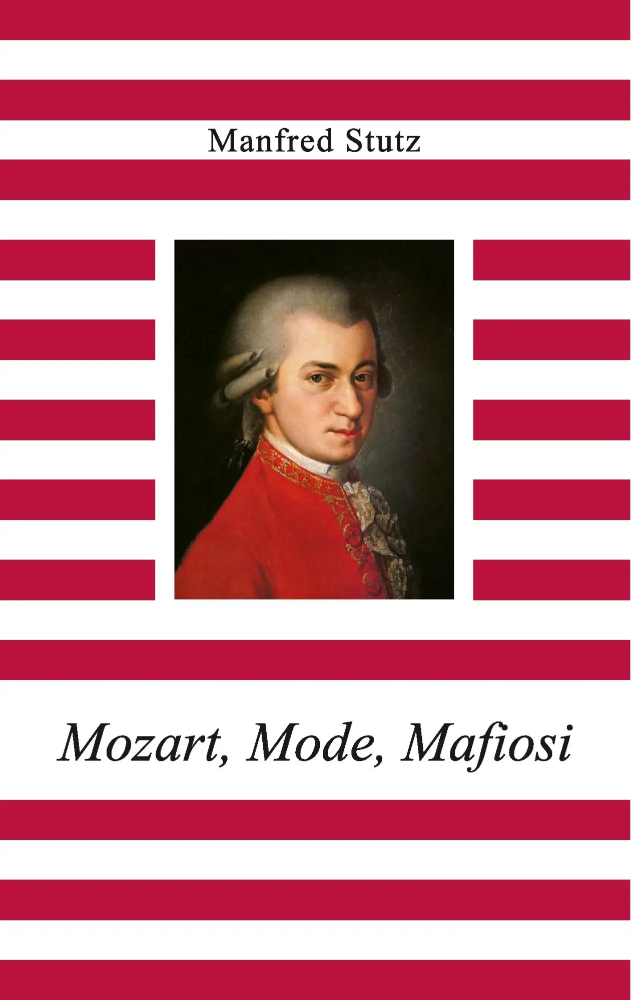 Cover: 9783848200672 | Mozart, Mode, Mafiosi | Manfred Stutz | Taschenbuch | 104 S. | Deutsch