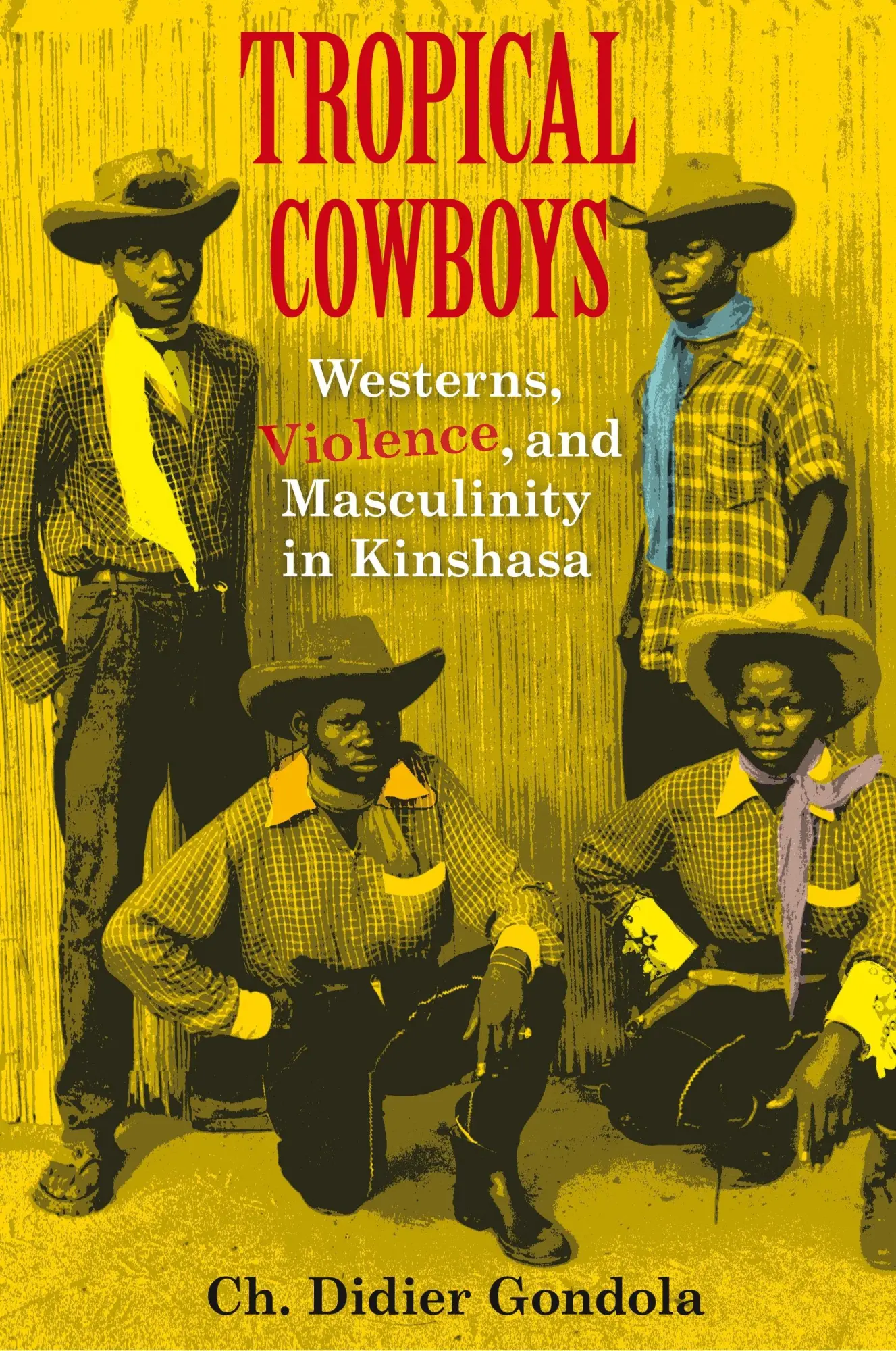Cover: 9780253020772 | Tropical Cowboys – Westerns, Violence, and Masculinity in Kinshasa