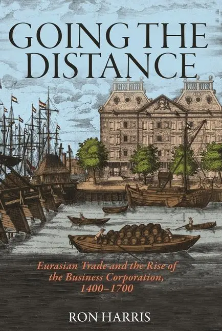 Cover: 9780691150772 | Going the Distance – Eurasian Trade and the Rise of the Business...
