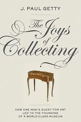 Cover: 9781606060872 | The Joys of Collecting | J Paul Getty | Taschenbuch | Englisch | 2011