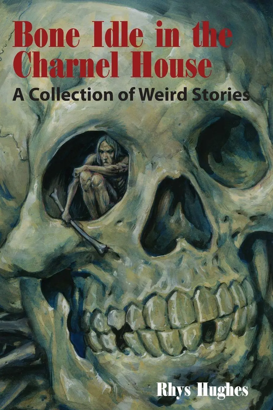 Cover: 9781614980872 | Bone Idle in the Charnel House | A Collection of Weird Stories | Buch