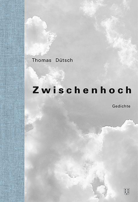 Cover: 9783038500872 | Zwischenhoch | Gedichte | Thomas Dütsch | Buch | 84 S. | Deutsch