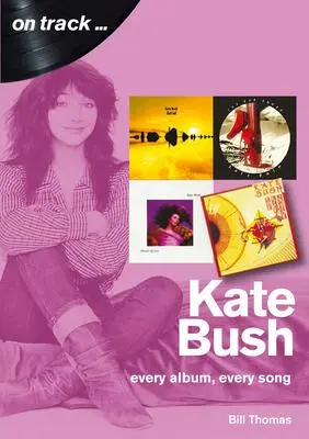 Cover: 9781789520972 | Kate Bush | Every Album, Every Song | Bill Thomas | Taschenbuch | 2021