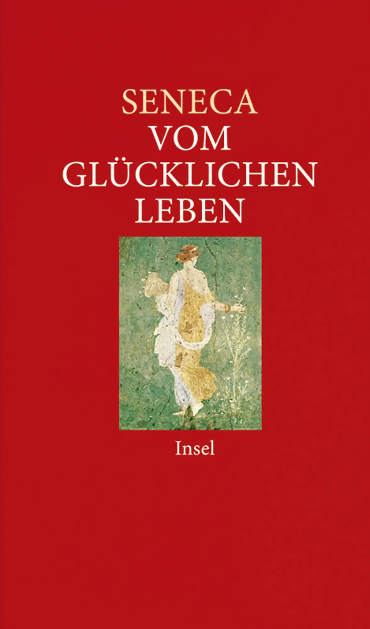Cover: 9783458350972 | Vom glücklichen Leben | Philosophische Schriften | Seneca | Buch