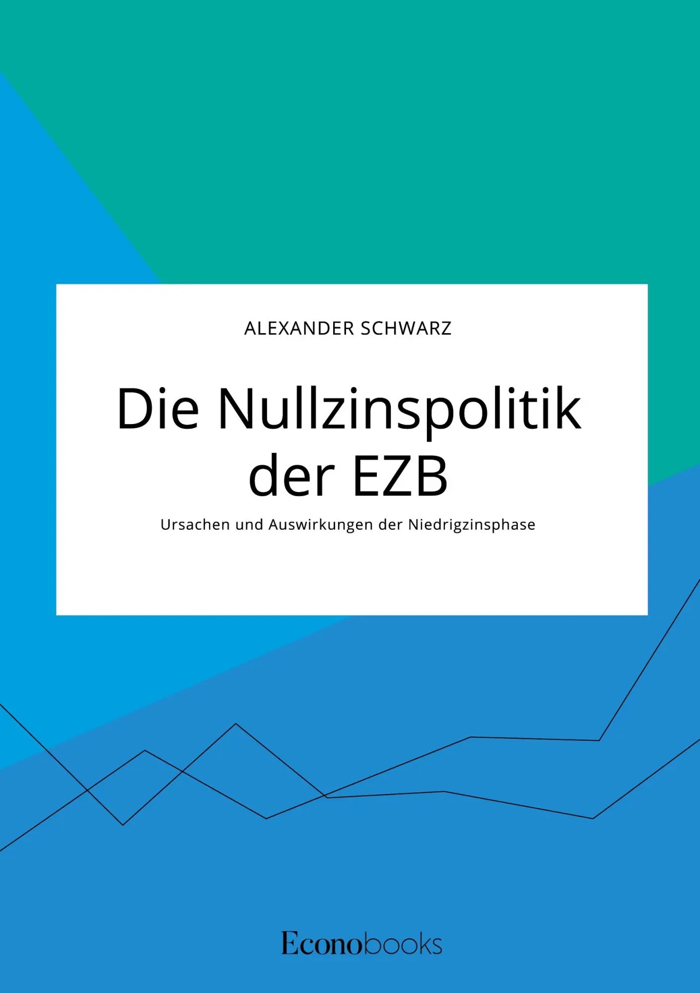 Cover: 9783963560972 | Die Nullzinspolitik der EZB. Ursachen und Auswirkungen der...