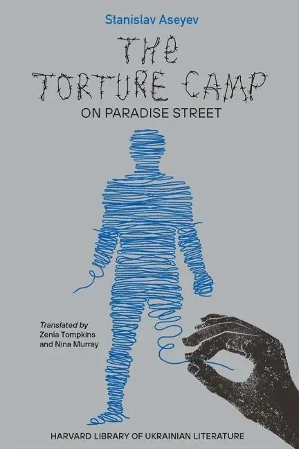 Cover: 9780674291072 | The Torture Camp on Paradise Street | Stanislav Aseyev | Buch | 2023