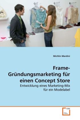 Frame-Gründungsmarketing für einen Concept Store | Entwicklung eines Marketing-Mix für ein Modelabel | Michlin Mardini | Taschenbuch | Deutsch | VDM Verlag Dr. Müller | EAN 9783639271072 - Mardini, Michlin