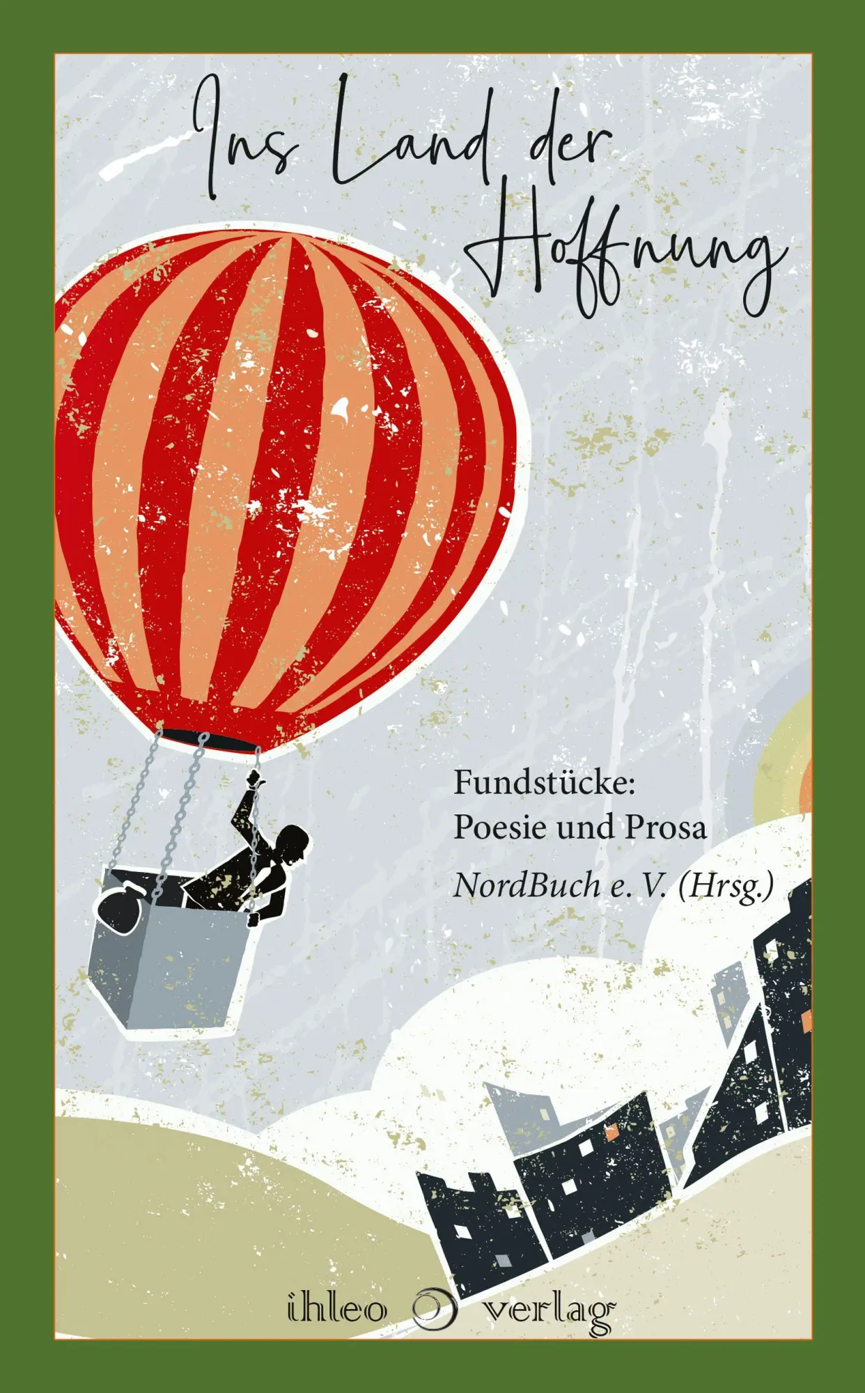 Cover: 9783966661072 | Ins Land der Hoffnung | Fundstücke: Prosa und Poesie | NordBuch e. V.