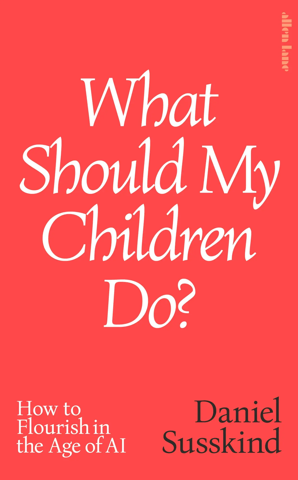 Cover: 9780241791172 | What Should My Children Do? | How to Flourish in the Age of AI | Buch
