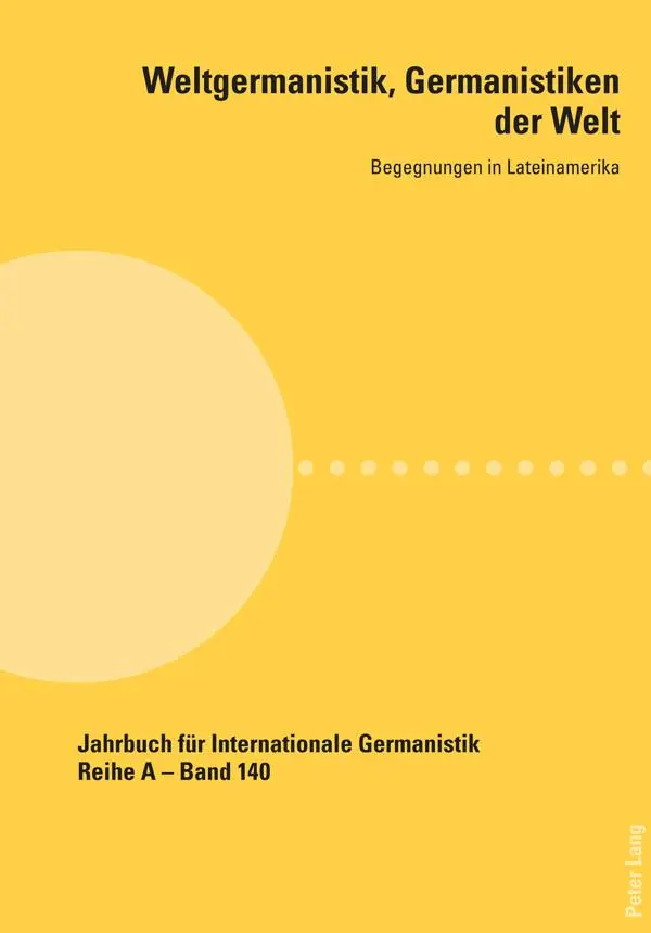 Weltgermanistik, Germanistiken der Welt. Begegnungen in Lateinamerika: Unter Mitarbeit von Giovanna Chaves (Jahrbuch für Internationale Germanistik: ... Abhandlungen und Beiträge, Band 140)