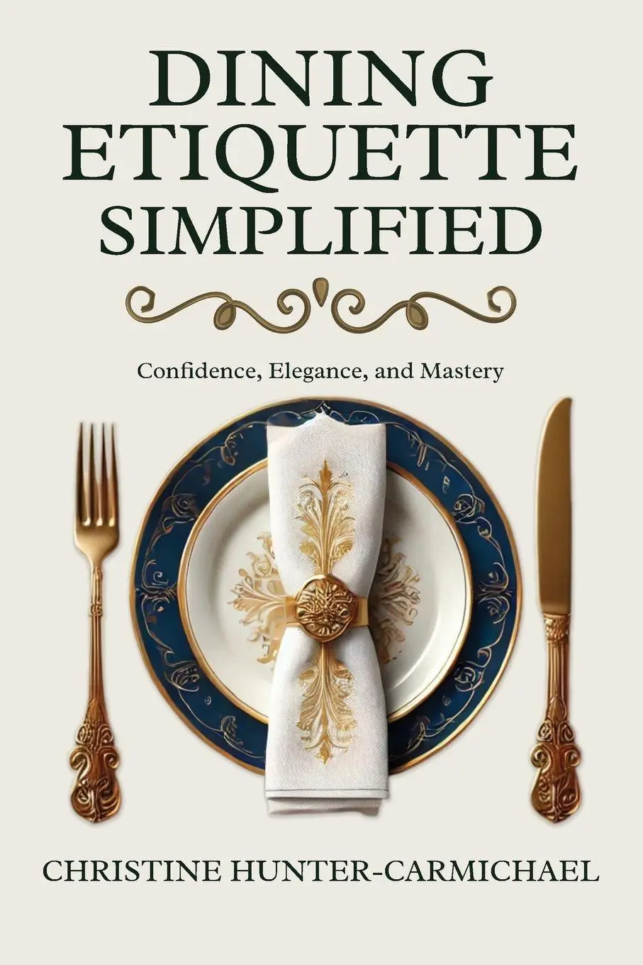 Cover: 9781959911272 | Dining Etiquette Simplified | Christine Hunter-Carmichael | Buch