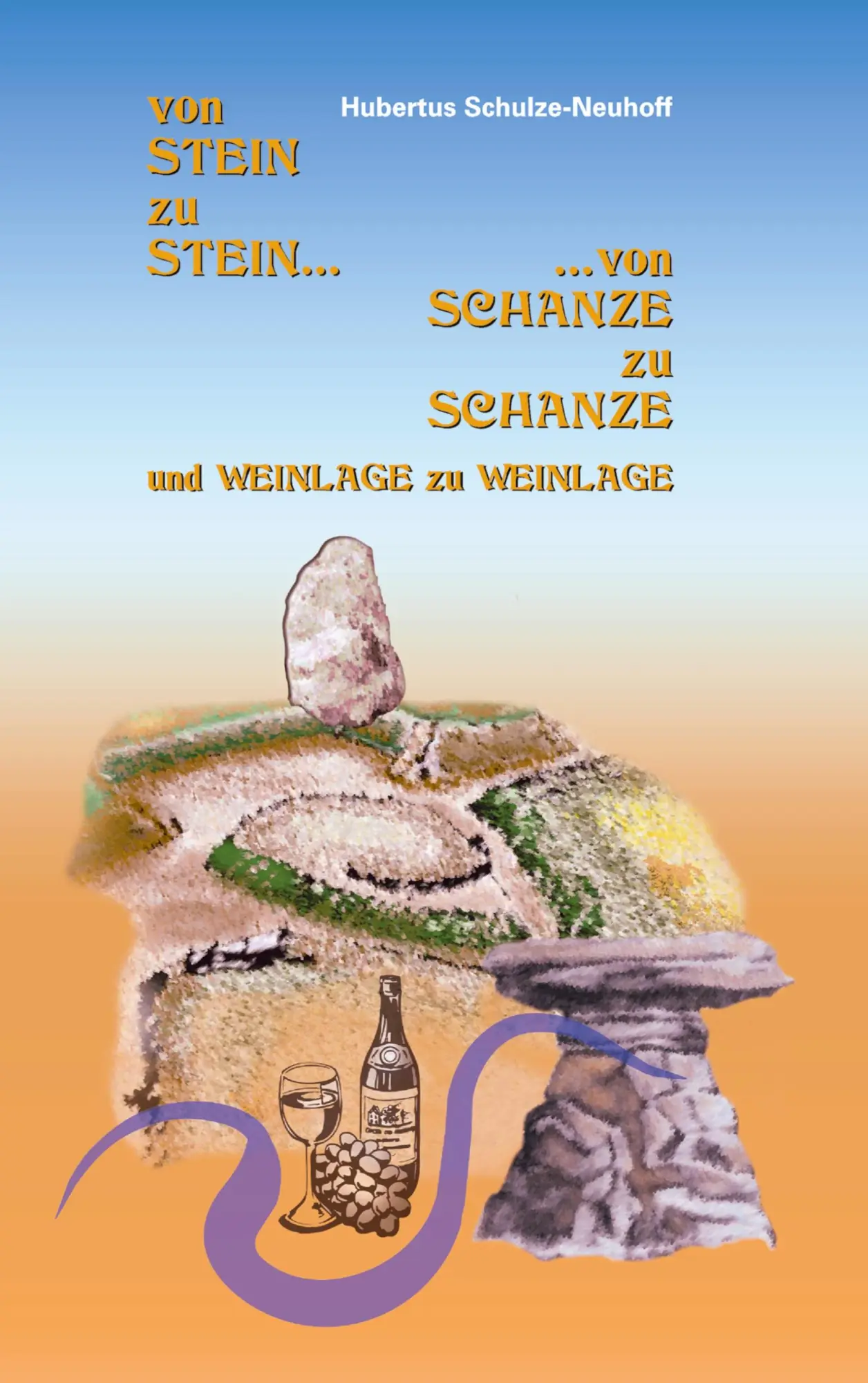 Cover: 9783833431272 | Von Stein zu Stein, von Schanze zu Schanze | und Weinlage zu Weinlage