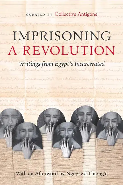 Cover: 9780520401372 | Imprisoning a Revolution | Writings from Egypt's Incarcerated | Buch