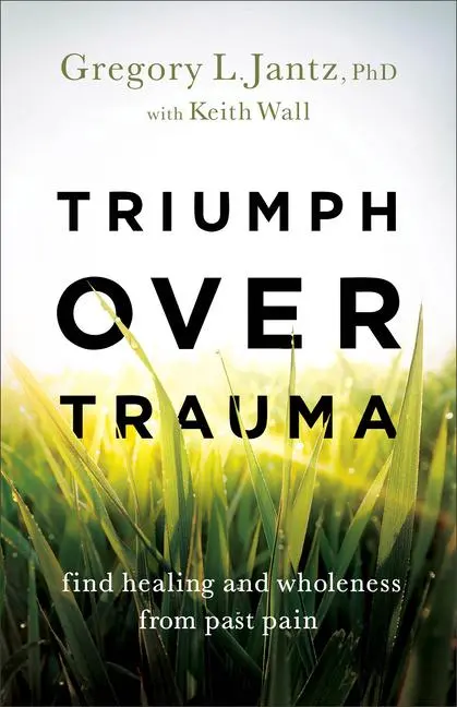 Cover: 9780800741372 | Triumph Over Trauma | Find Healing and Wholeness from Past Pain | Buch