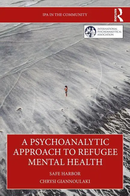 Cover: 9781041071372 | A Psychoanalytic Approach to Refugee Mental Health | Safe Harbor
