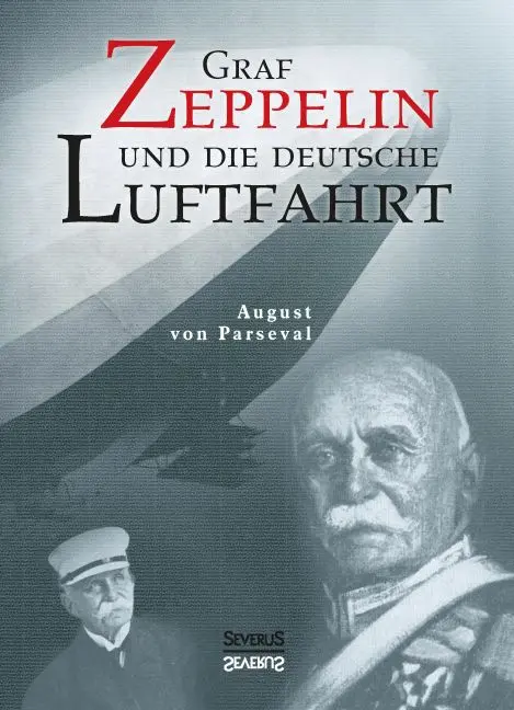 Cover: 9783958011472 | Graf Zeppelin und die deutsche Luftfahrt | August Von Parseval (u. a.)