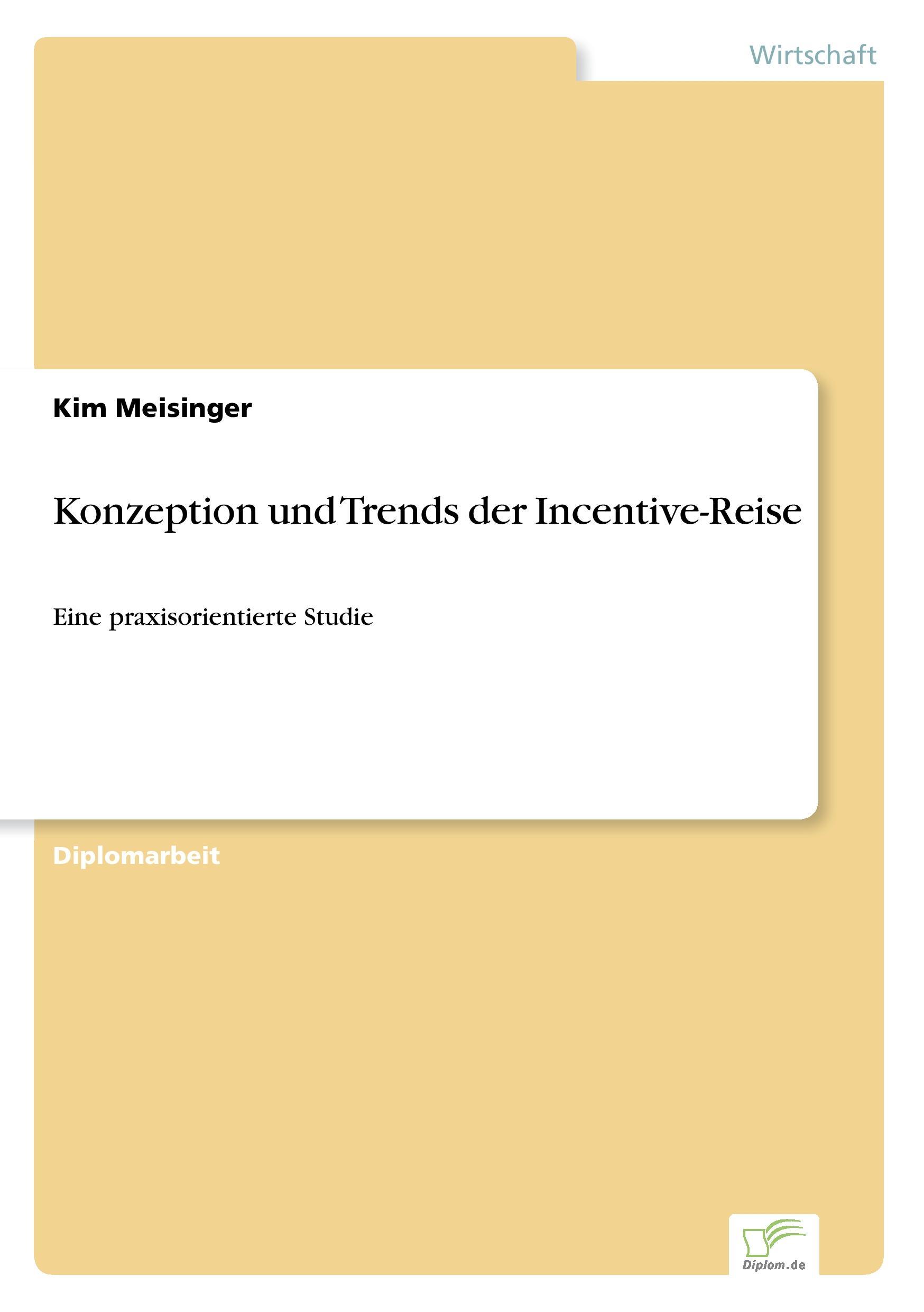 Konzeption und Trends der Incentive-Reise  Eine praxisorientierte Studie  Kim Meisinger  Taschenbuch  Paperback  Deutsch  2005 - Meisinger, Kim
