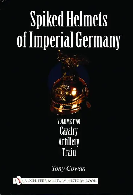 Cover: 9780764321672 | Spiked Helmets of Imperial Germany | Tony Cowan | Buch | Gebunden