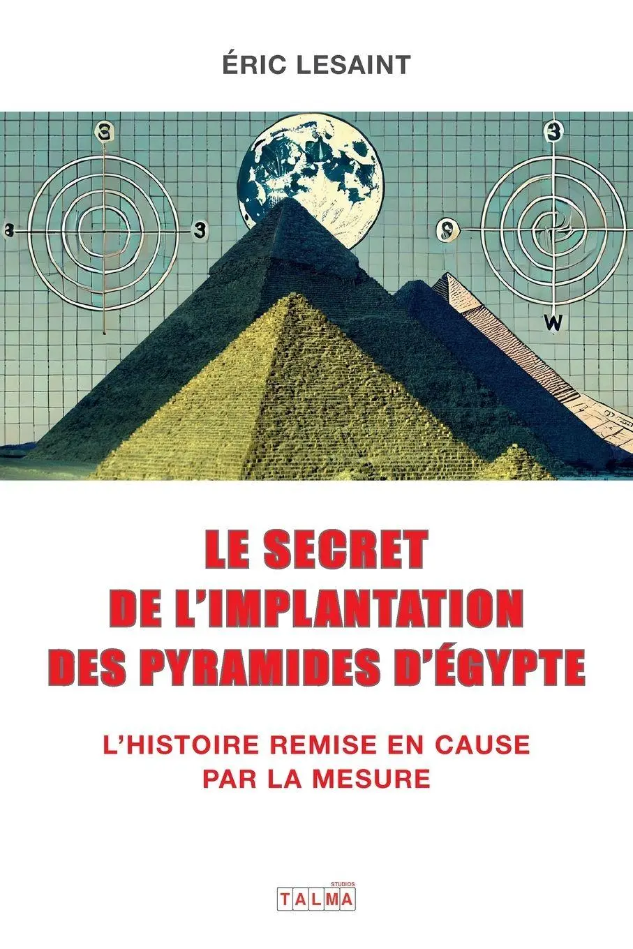 Cover: 9781913191672 | Le secret de l'implantation des pyramides d'Egypte | Eric Lesaint