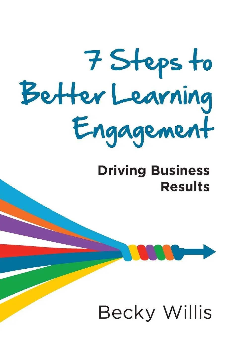 Cover: 9781960231772 | 7 Steps to Better Learning Engagement | Driving Business Results