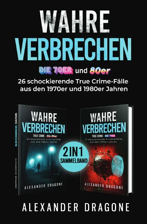 Cover: 9783818701772 | Wahre Verbrechen - Die 70er und 80er | Alexander Dragone | Taschenbuch Cover: 9783818701772 | Wahre Verbrechen - Die 70er und 80er | Alexander Dragone | Taschenbuch