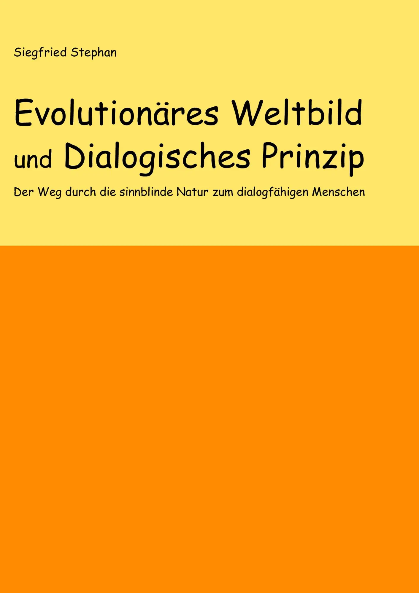 Evolutionäres Weltbild und Dialogisches Prinzip: Der Weg durch die sinnblinde Natur zum dialogfähigen Menschen