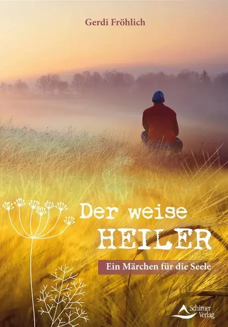 Cover: 9783843451772 | Der weise Heiler | Ein Märchen für die Seele | Gerdi Fröhlich | Buch