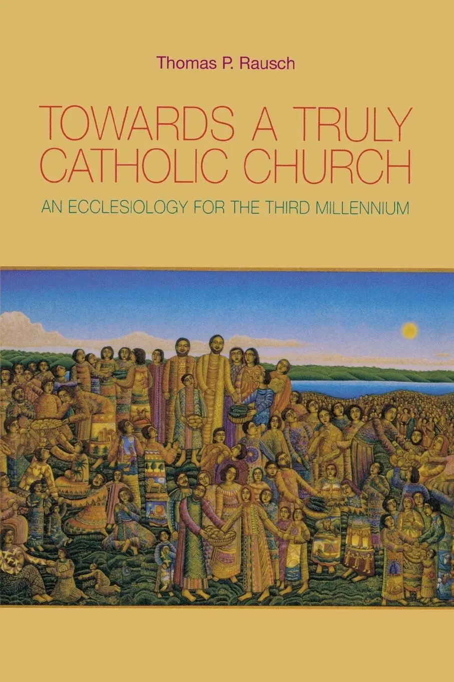Cover: 9780814651872 | Towards a Truly Catholic Church | Thomas P. Rausch | Taschenbuch