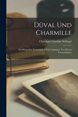 Cover: 9781017121872 | Düval und Charmille | Christiane Caroline Schlegel | Taschenbuch