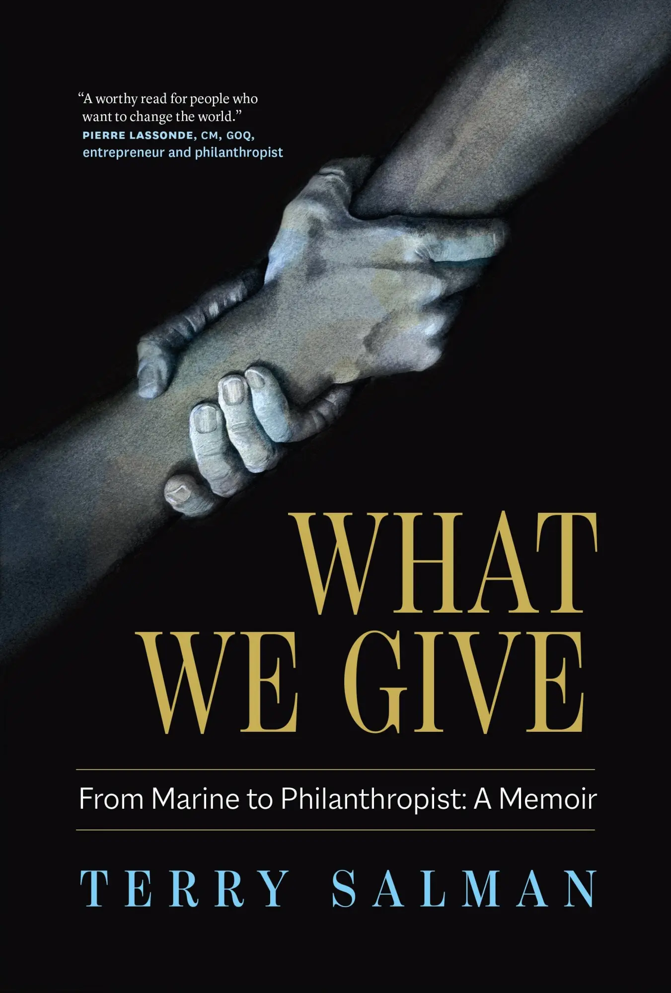Cover: 9781774581872 | What We Give | From Marine to Philanthropist: A Memoir | Terry Salman