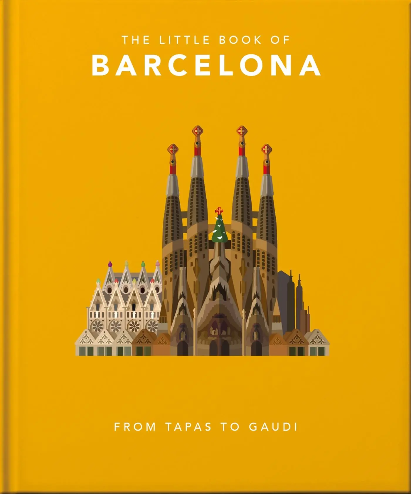 Cover: 9781800691872 | The Little Book of Barcelona | From Tapas to Gaudi | Orange Hippo!