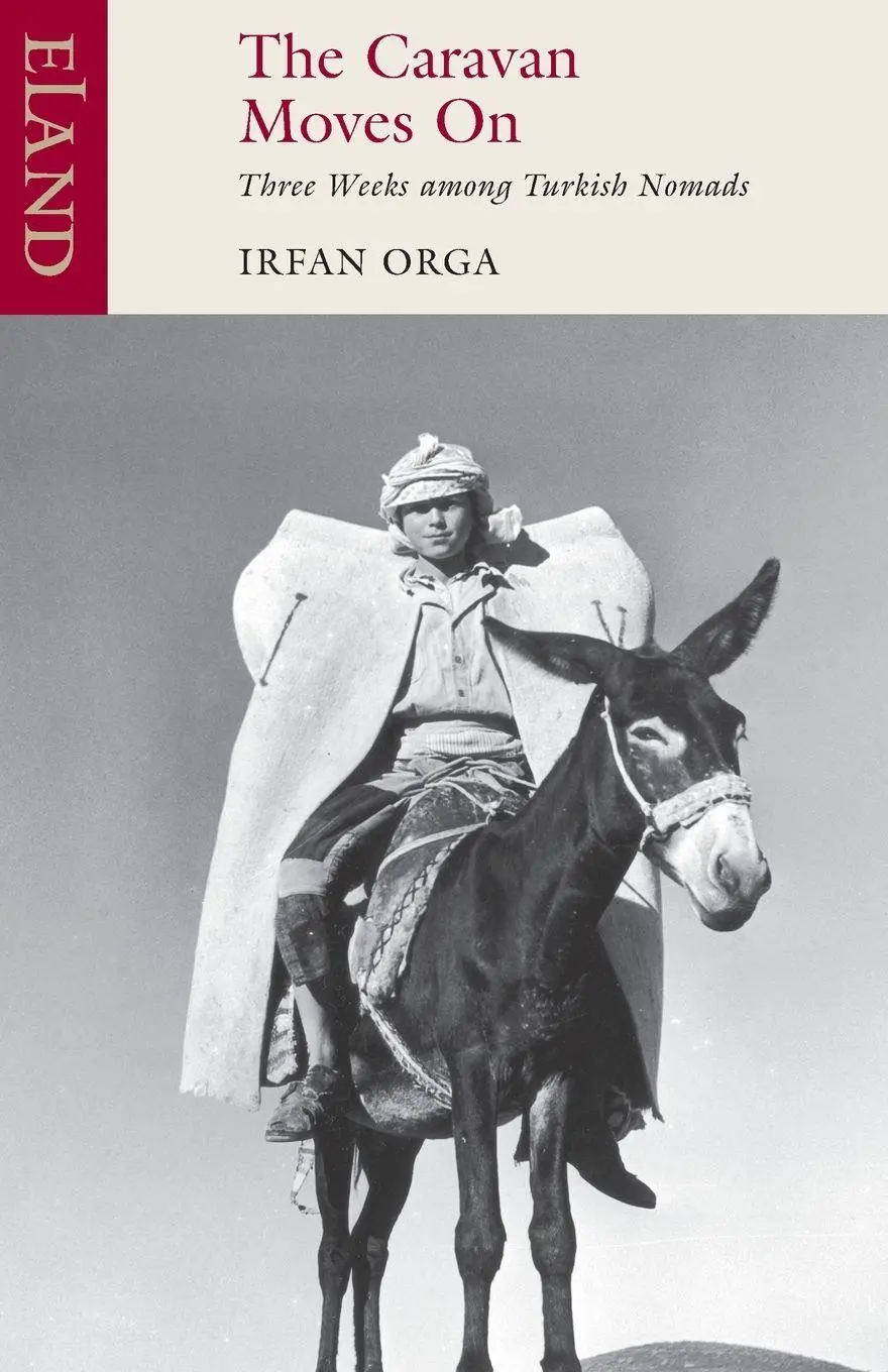 Cover: 9780907871972 | The Caravan Moves On | Three Weeks among Turkish Nomads | Irfan Orga