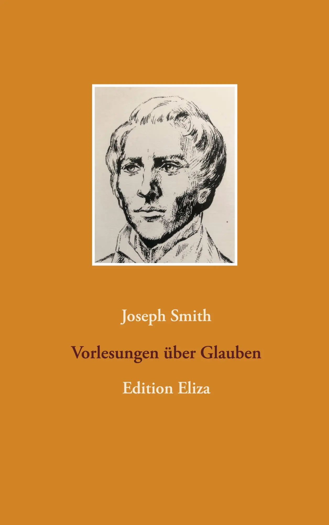 Cover: 9783751981972 | Vorlesungen über Glauben | Edition Eliza | Joseph Smith | Taschenbuch