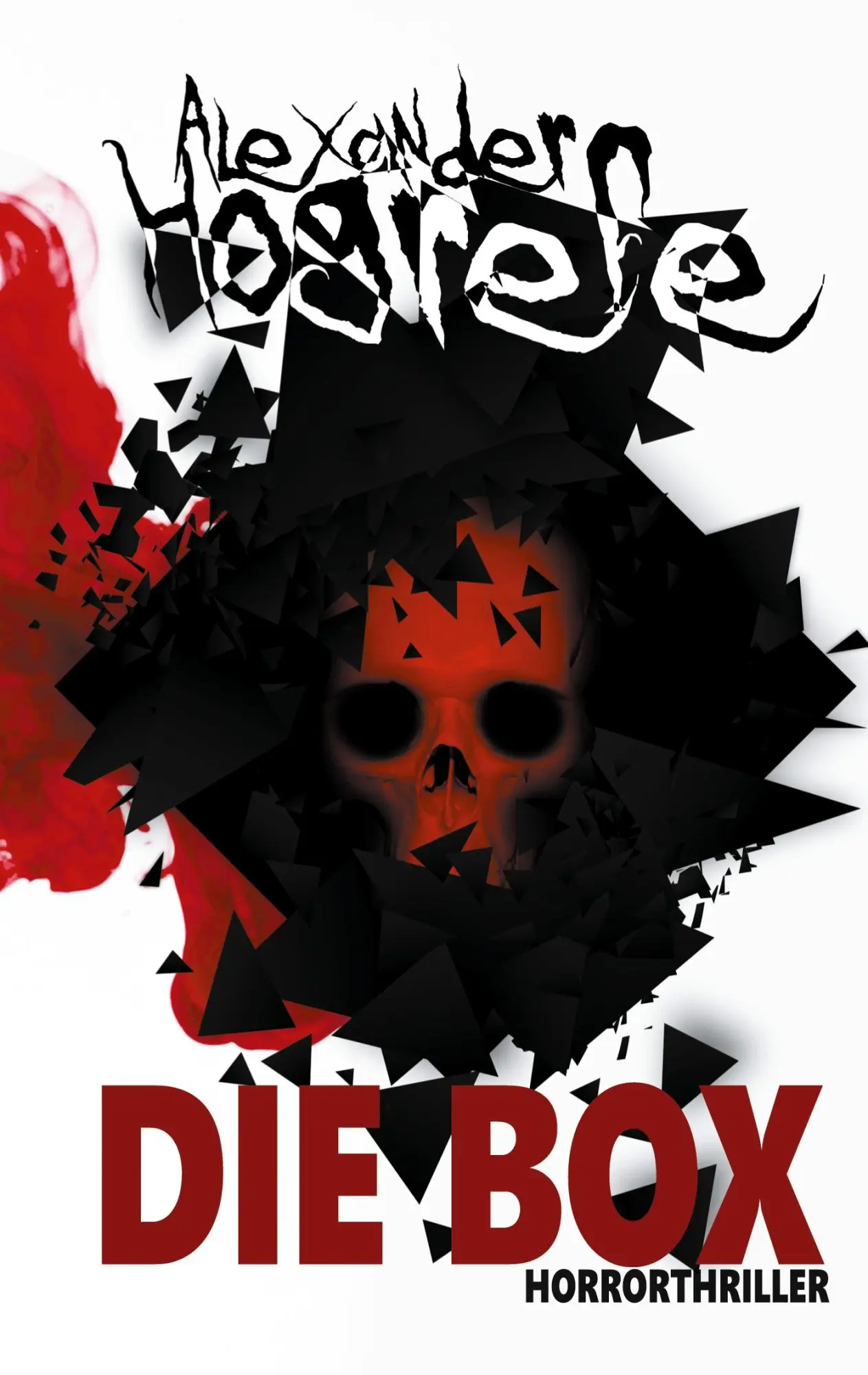 Cover: 9783754331972 | Die Box: Horrorthriller | Alexander Hogrefe | Taschenbuch | 302 S.