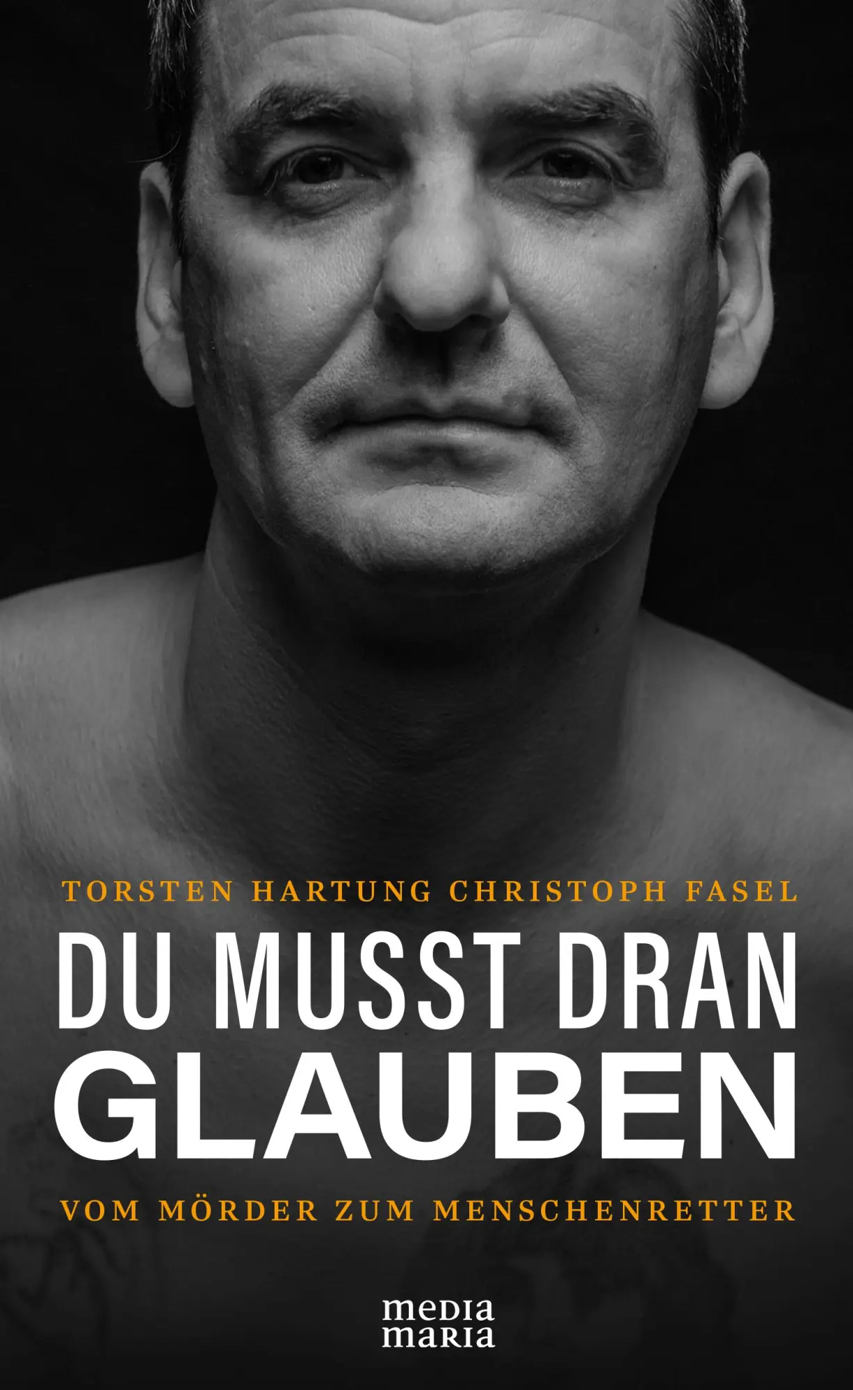 Cover: 9783947931972 | DU MUSST DRAN GLAUBEN | Vom Mörder zum Menschenretter | Buch | 240 S.