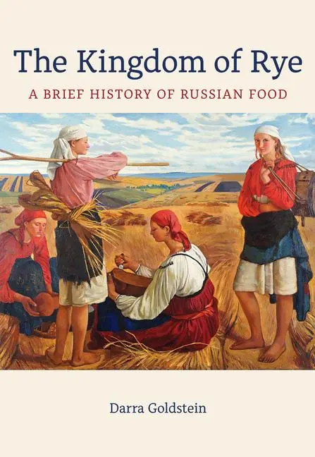 Cover: 9780520402072 | The Kingdom of Rye | A Brief History of Russian Food Volume 77 | Buch
