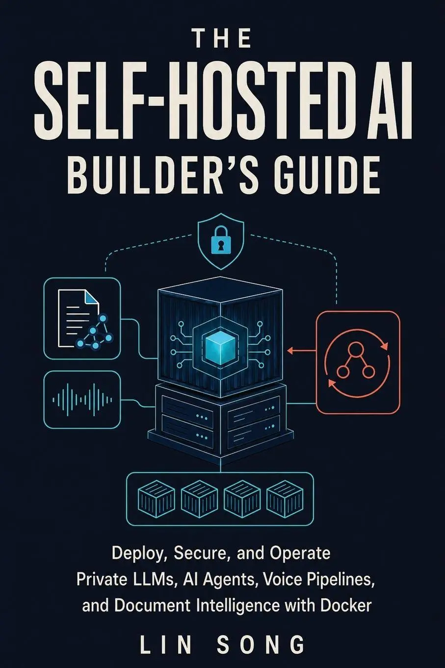 Cover: 9781970482072 | The Self-Hosted AI Builder's Guide | Lin Song | Taschenbuch | Englisch
