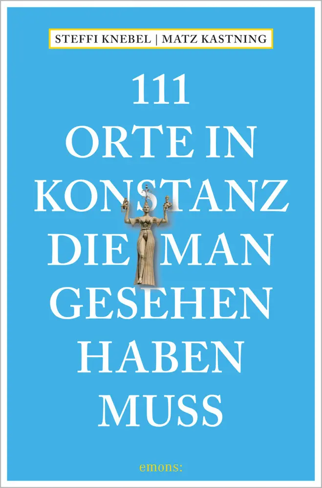 Cover: 9783740812072 | 111 Orte in Konstanz, die man gesehen haben muss | Reiseführer | Buch