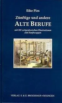 Cover: 9783930132072 | Zünftige und andere Alte Berufe | Eike Pies | Buch | 224 S. | Deutsch