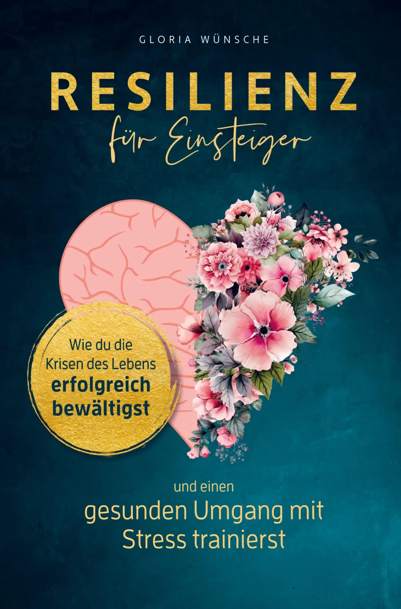 Cover: 9789403782072 | Resilienz für Einsteiger | Gloria Wünsche | Taschenbuch | 192 S.