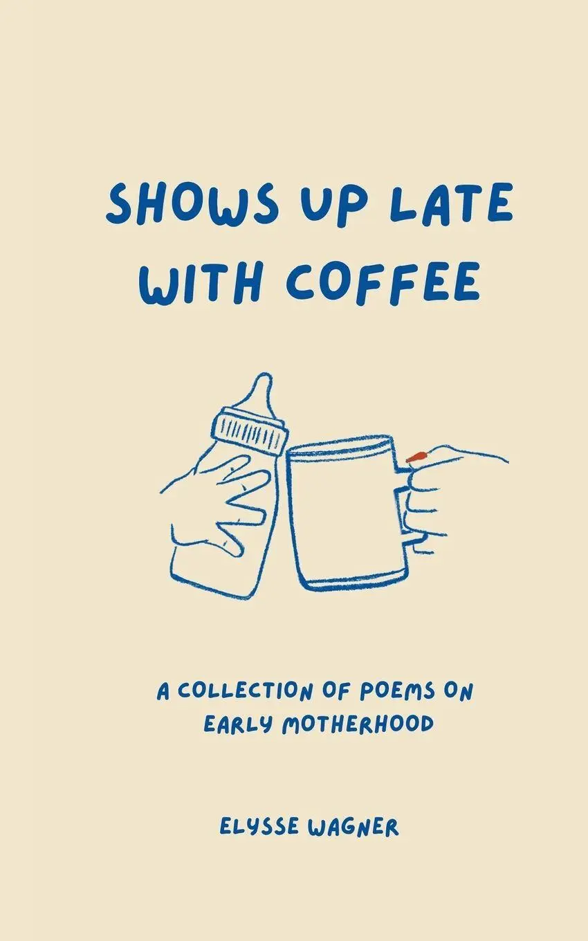 Cover: 9798990262072 | Shows Up Late With Coffee | Elysse Wagner | Taschenbuch | Englisch