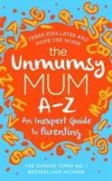 Cover: 9781787632172 | The Unmumsy Mum A-Z - An Inexpert Guide to Parenting | The Unmumsy Mum