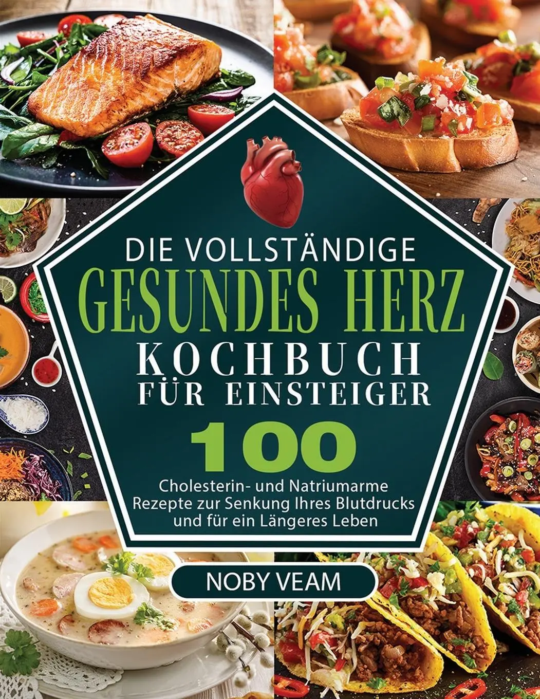 Cover: 9781804142172 | Die Vollständige Gesundes Herz Kochbuch für Einsteiger | Noby Veam