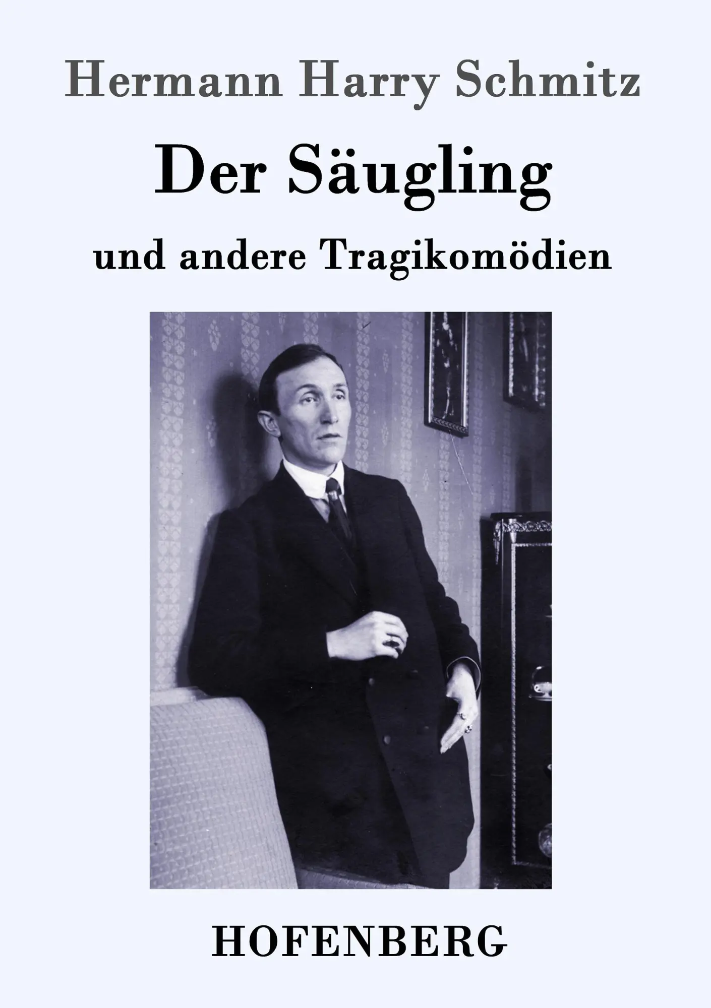 Cover: 9783743702172 | Der Säugling | und andere Tragikomödien | Hermann Harry Schmitz | Buch