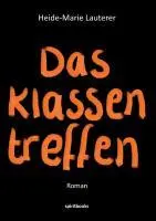 Cover: 9783981542172 | Das Klassentreffen | Heide-Marie Lauterer | Taschenbuch | 184 S.