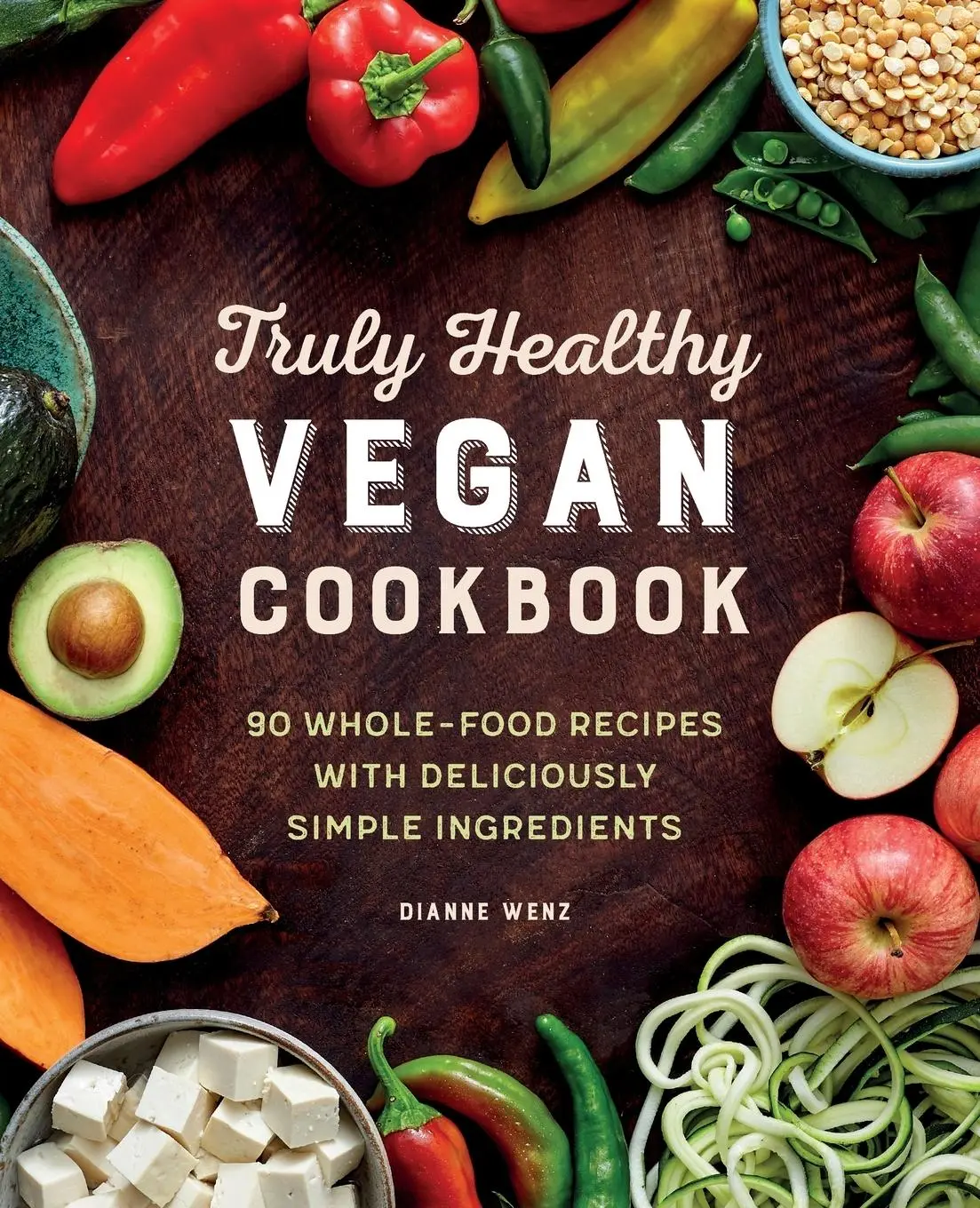 Cover: 9781646112272 | Truly Healthy Vegan Cookbook | Dianne Wenz | Taschenbuch | Englisch