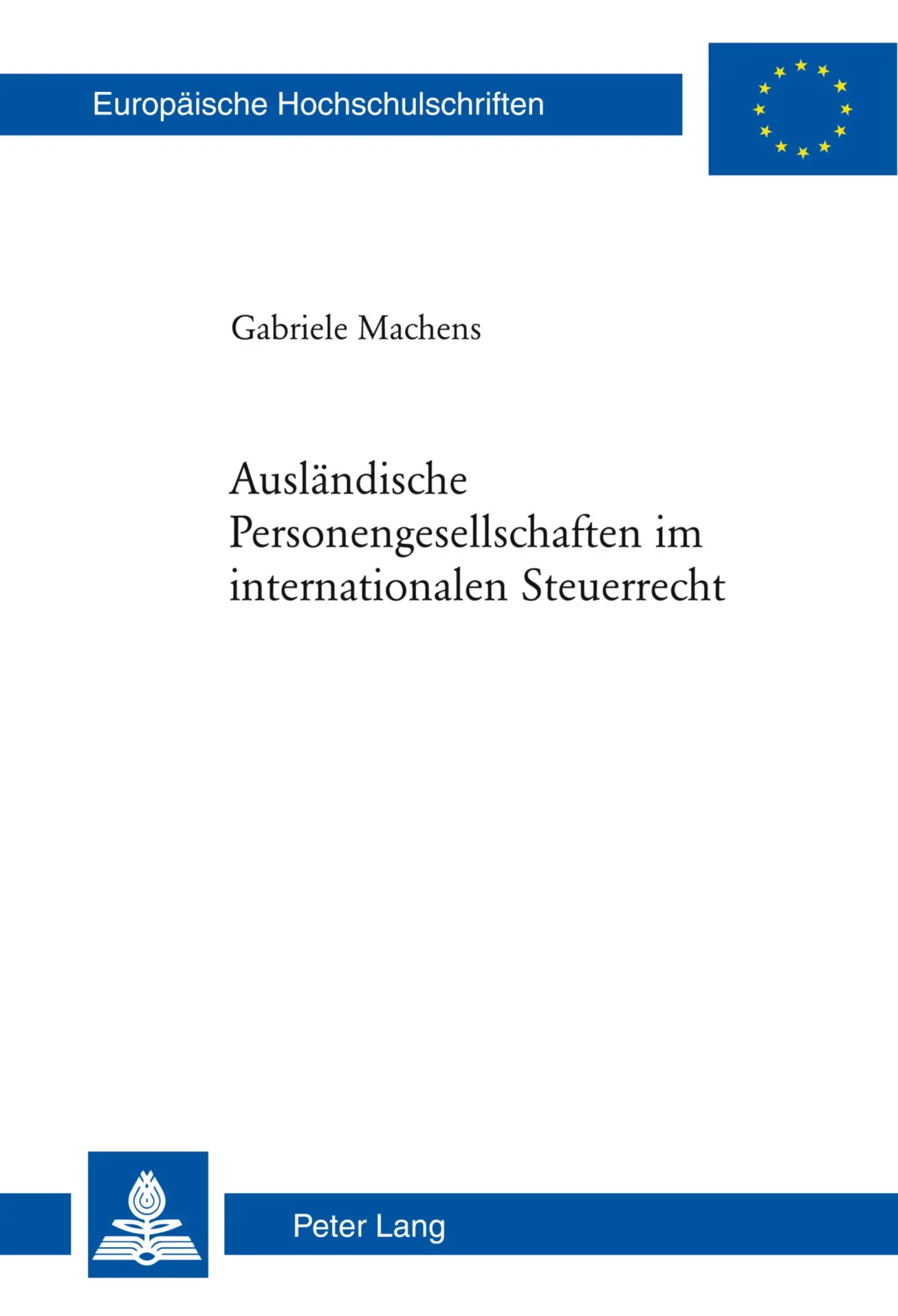 Ausländische Personengesellschaften im internationalen Steuerrecht (Europäische Hochschulschriften / European University Studies / Publications Universitaires Européennes)