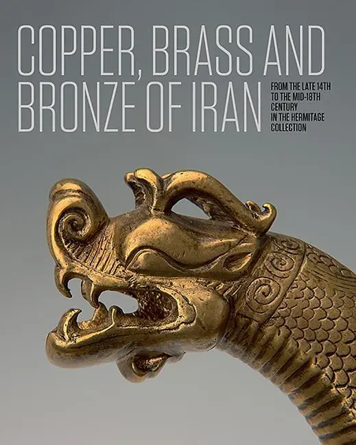Cover: 9781898592372 | Copper, Brass and Bronze of Iran: From the Late 14th to the...