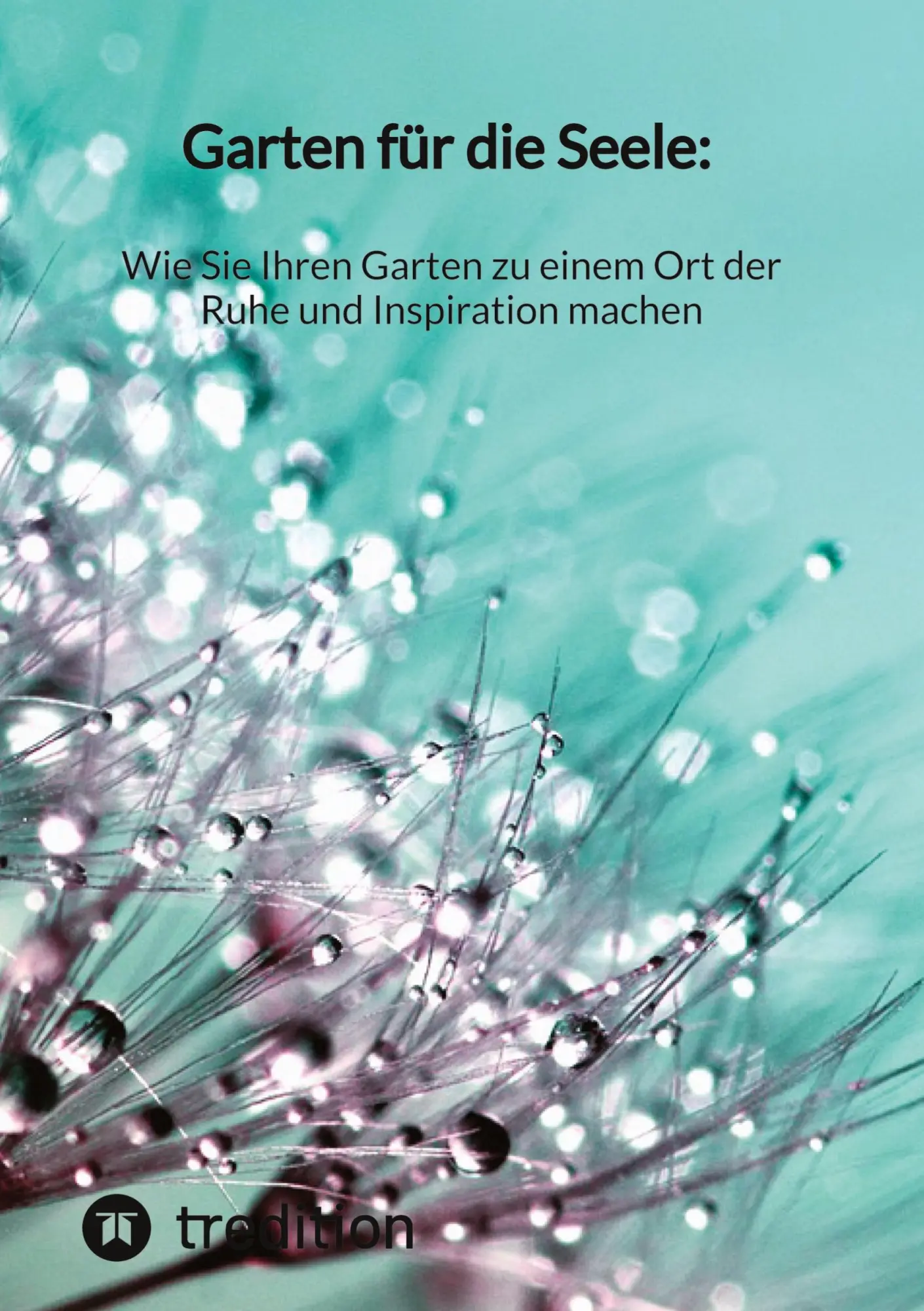Cover: 9783347852372 | Garten für die Seele: Wie Sie Ihren Garten zu einem Ort der Ruhe...