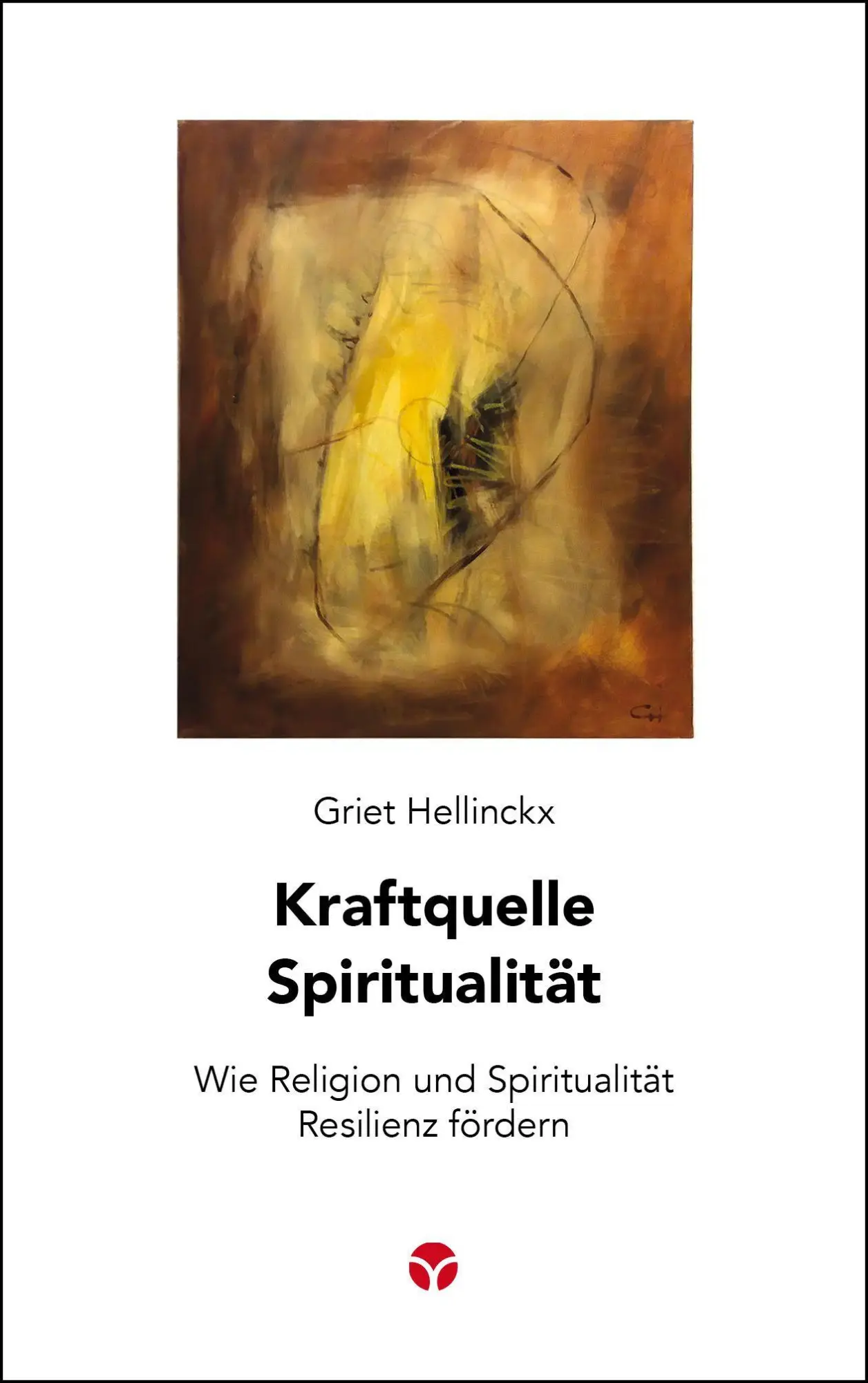 Cover: 9783957792372 | Kraftquelle Spiritualität | Griet Hellinckx | Taschenbuch | 136 S.
